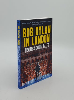 Item #154569 BOB DYLAN IN LONDON Troubadour Tales. MILES K. G. LEES Jackie