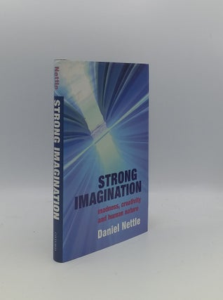 Item #154584 STRONG IMAGINATION Madness Creativity and Human Nature. NETTLE Daniel