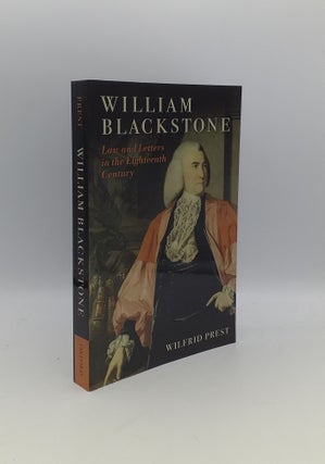 Item #154594 WILLIAM BLACKSTONE Law and Letters in the Eighteenth Century. PREST Wilfrid