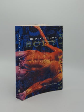 Item #154617 BODY CRITICISM Imaging the Unseen in Enlightenment Art and Medicine. STAFFORD...