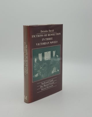 Item #155126 FICTIONS OF RESOLUTION IN THREE VICTORIAN NOVELS North and South Our Mutual Friend...