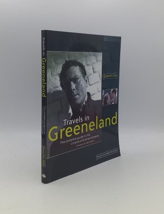 Item #155131 TRAVELS IN GREENELAND The Complete Guide to the Cinema of Graham Greene. FALK Quentin