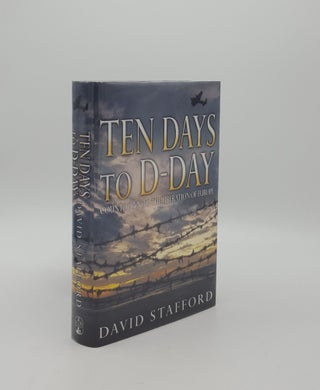Item #155206 TEN DAYS TO D-DAY Countdown to the Liberation of Europe. STAFFORD David
