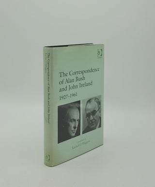 Item #155365 THE CORRESPONDENCE OF ALAN BUSH AND JOHN IRELAND 1927-1961. IRELAND John BUSH Alan,...