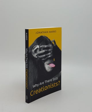 Item #155654 WHY ARE THERE STILL CREATIONISTS? Human Evolution and the Ancestors. MARKS Jonathan