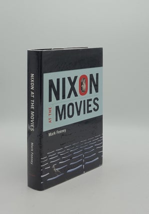 Item #155756 NIXON AT THE MOVIES A Book About Belief. FEENEY Mark