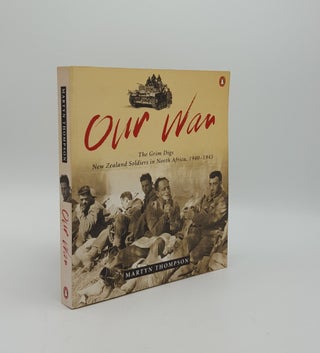 Item #155986 OUR WAR The Grim Digs New Zealand Soldiers in North Africa 1940-1943. THOMPSON Martyn