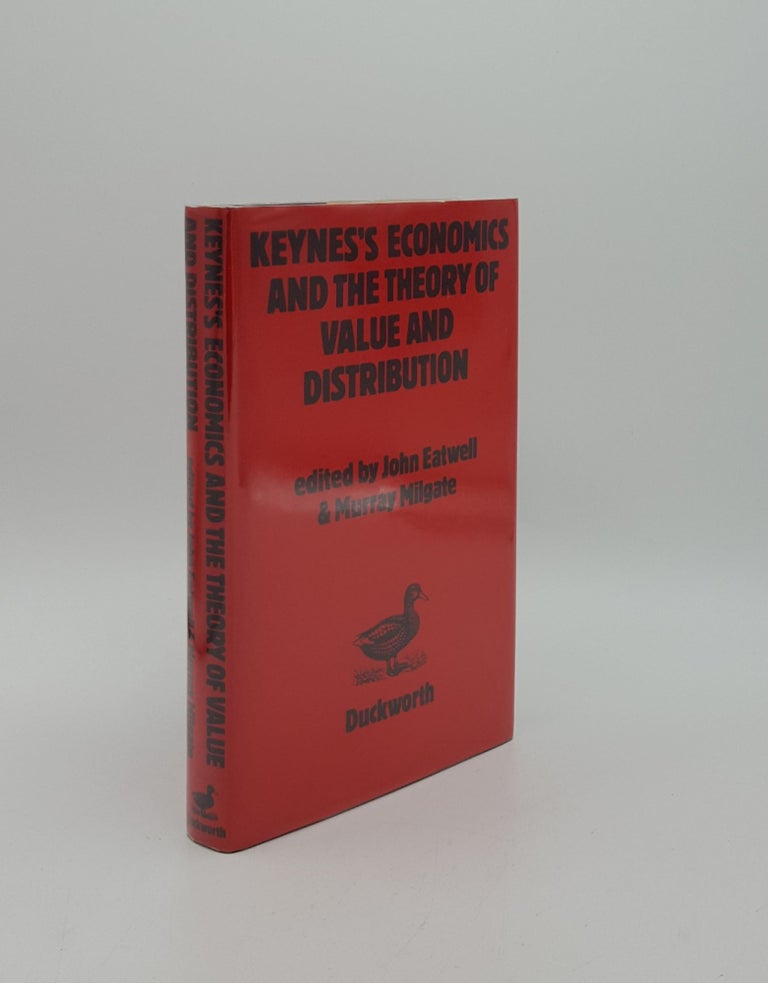 Item #156153 KEYNES'S ECONOMICS AND THE THEORY OF VALUE AND DISTRIBUTION. MILGATE Murray EATWELL John.