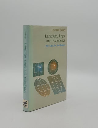 Item #156209 LANGUAGE LOGIC AND EXPERIENCE The Case For Anti-Realism. LUNTLEY Michael