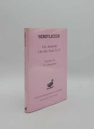 Item #156268 SIMPLICIUS On Aristotle On the Soul 3.1-5. BLUMENTHAL H. J. SIMPLICIUS