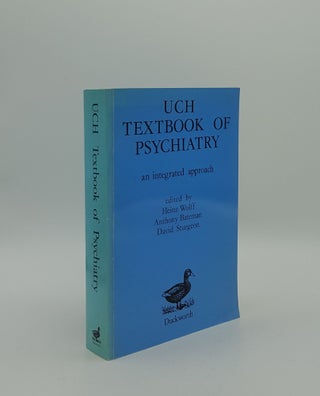 Item #156288 UCH TEXTBOOK OF PSYCHIATRY An Integrated Approach. BATEMAN Anthony WOLFF Heinz,...