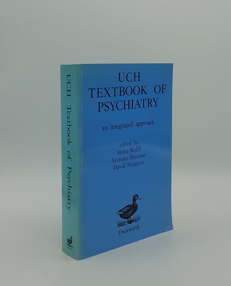Item #156288 UCH TEXTBOOK OF PSYCHIATRY An Integrated Approach. BATEMAN Anthony WOLFF Heinz, STURGEON David.