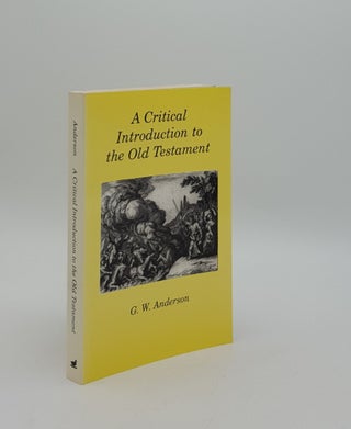 Item #156459 A CRITICAL INTRODUCTION TO THE OLD TESTAMENT. ANDERSON G. W
