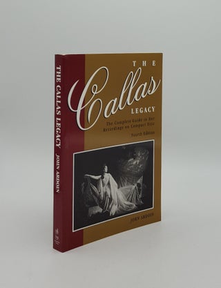 Item #156460 THE CALLAS LEGACY The Complete Guide to Her Recordings on Compact Disc. ARDOIN John