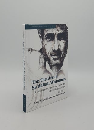 Item #156594 THE THEATRE OF SA'DALLAH WANNOUS A Critical Study of the Syrian Playwright and...