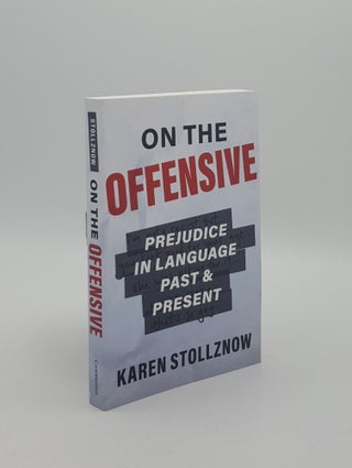 Item #156615 ON THE OFFENSIVE Prejudice in Language Past and Present. STOLLZNOW Karen