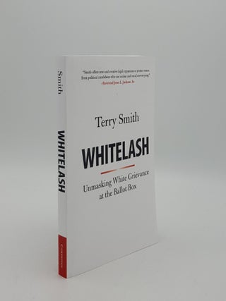 Item #156749 WHITELASH Unmasking White Grievance at the Ballot Box. SMITH Terry