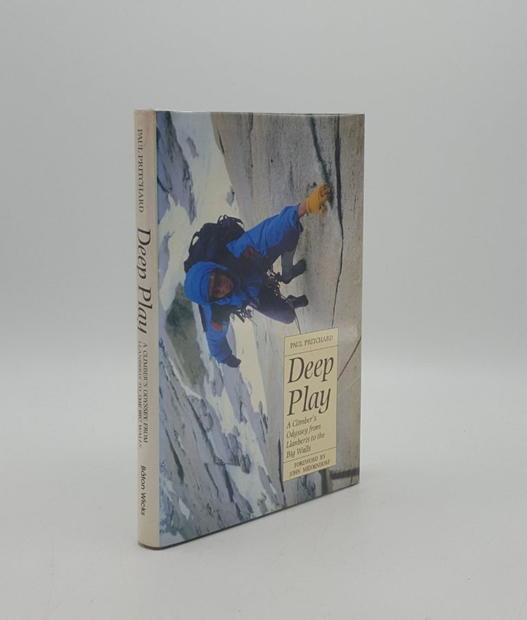 Item #156771 DEEP PLAY A Climber`s Odyssey from Llanberis to the Big Walls. PRITCHARD Paul.