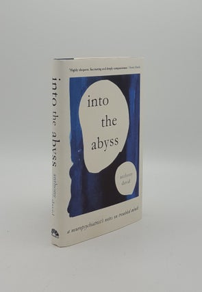 Item #156823 INTO THE ABYSS A Neuropsychiatrist's Notes on Troubled Minds. DAVID Anthony