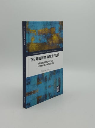 Item #156828 THE ALGERIAN WAR RETOLD Of Camus’s Revolt and Postwar Reconciliation. EMERY Meaghan