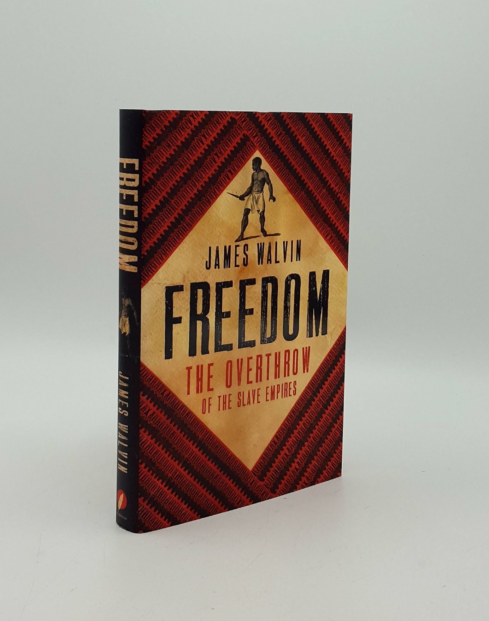 WALVIN James - Freedom the Overthrow of the Slave Empires