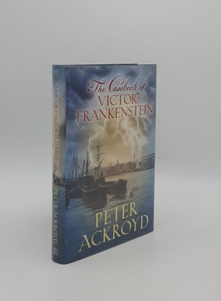 Item #156915 THE CASEBOOK OF VICTOR FRANKENSTEIN. ACKROYD Peter