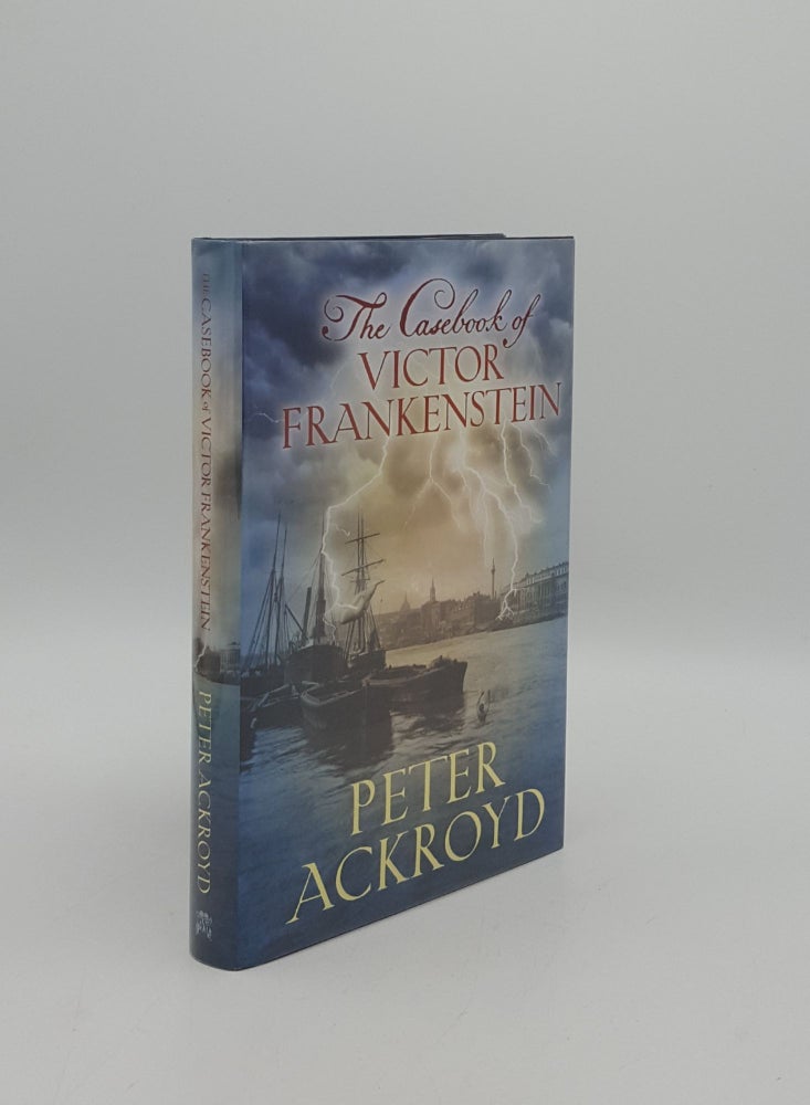 Item #156915 THE CASEBOOK OF VICTOR FRANKENSTEIN. ACKROYD Peter.