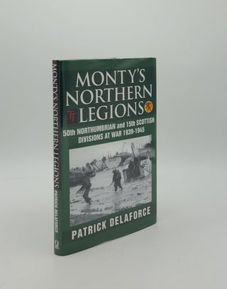 Item #157108 MONTY'S NORTHERN LEGIONS 50th Tyne Tees and 15th Scottish Divisions at War...