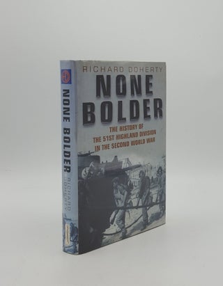Item #157109 NONE BOLDER The History of the 51st Highland Division in the Second World War....