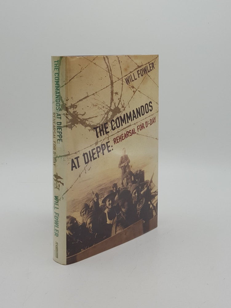 Item #157124 THE COMMANDOS AT DIEPPE Rehearsal for D-Day. FOWLER William.