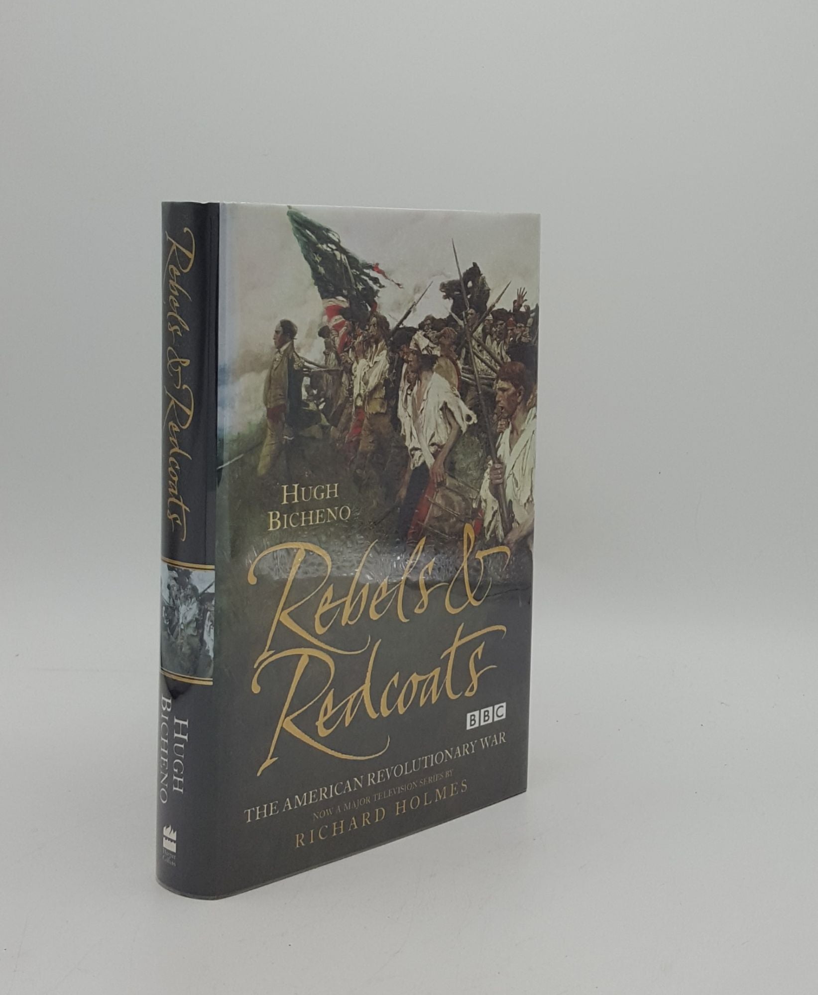 BICHENO Hugh - Rebels and Redcoats the American Revolutionary War