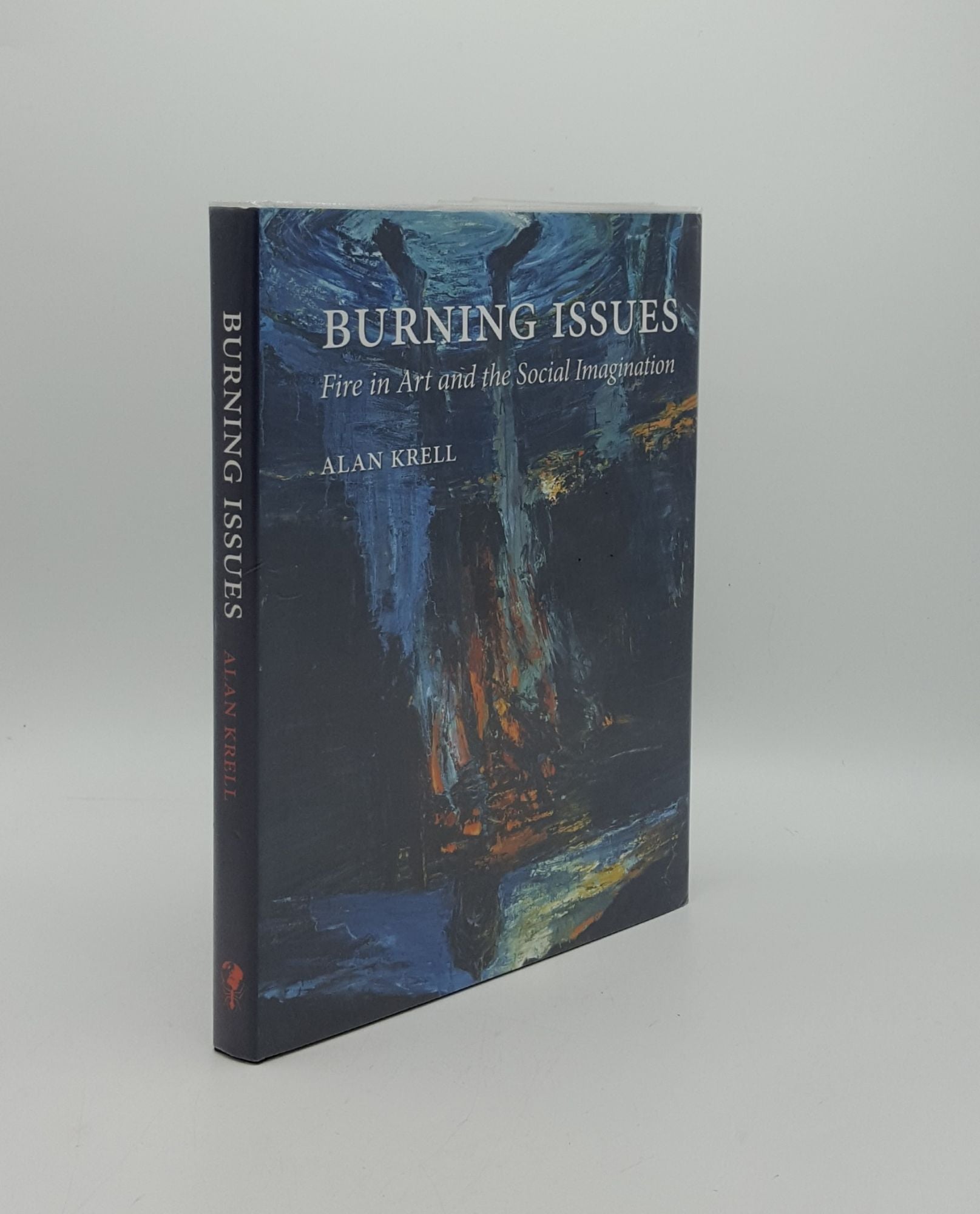 KRELL Alan - Burning Issues Fire in Art and the Social Imagination