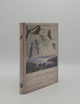 Item #157590 PICTURESQUE PURSUITS Colonial Women Artists and the Amateur Tradition. JORDAN Caroline