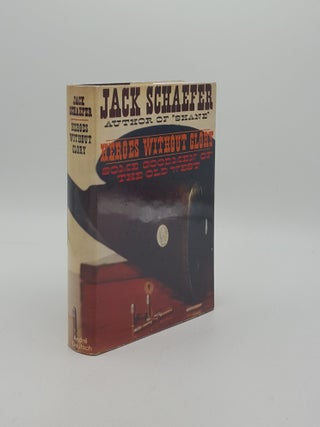 Item #157623 HEROES WITHOUT GLORY Some Goodmen of the Old West. SCHAEFER Jack
