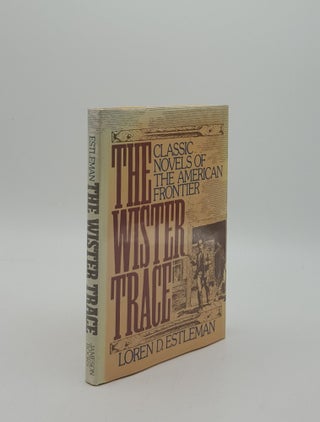 THE WISTER TRACE Classic Novels of the American Frontier. ESTLEMAN Loren D.