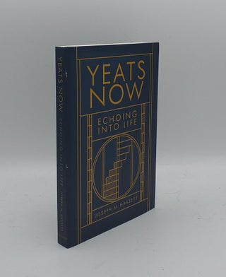 Item #157694 YEATS NOW Echoing into Life. HASSETT Joseph M