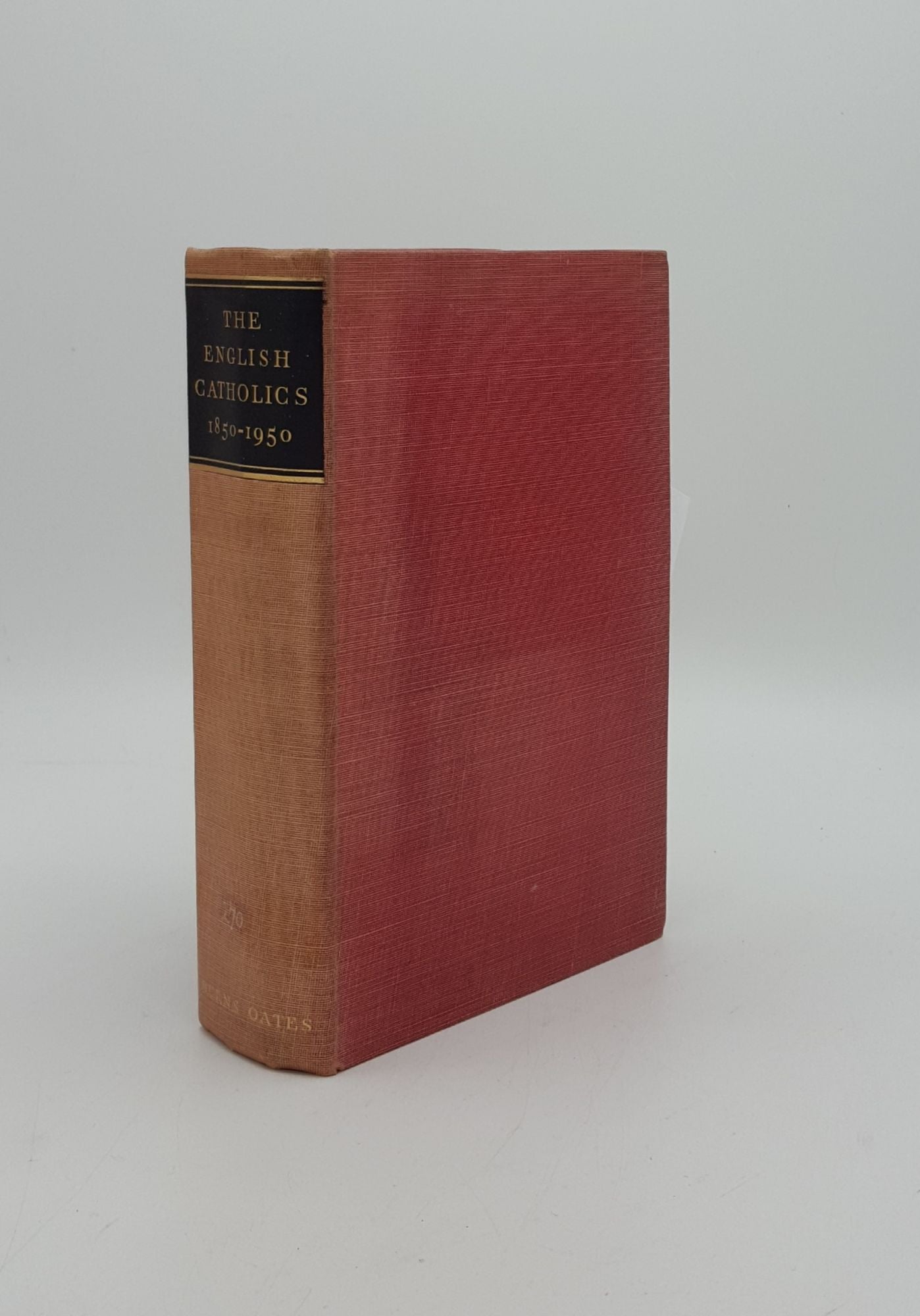 BECK George Andrew - The English Catholics 1850-1950 Essays to Commemerate the Centenary of the Restoration of the Hierarchy of England and Wales