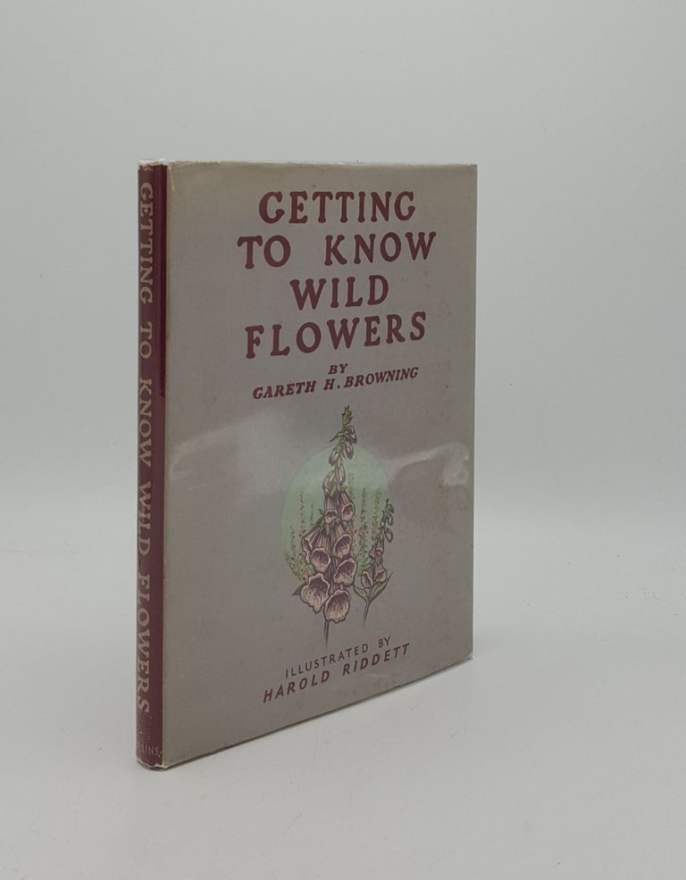 Item #157904 GETTING TO KNOW WILD FLOWERS. BROWNING Gareth H.