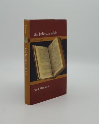 Item #158196 THE JEFFERSON BIBLE A Biography. MANSEAU Peter