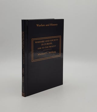 Item #158227 WARFARE AND SOCIETY IN EUROPE 1898 to the Present. NEIBERG Michael S