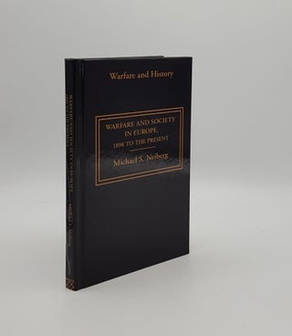 Item #158227 WARFARE AND SOCIETY IN EUROPE 1898 to the Present. NEIBERG Michael S