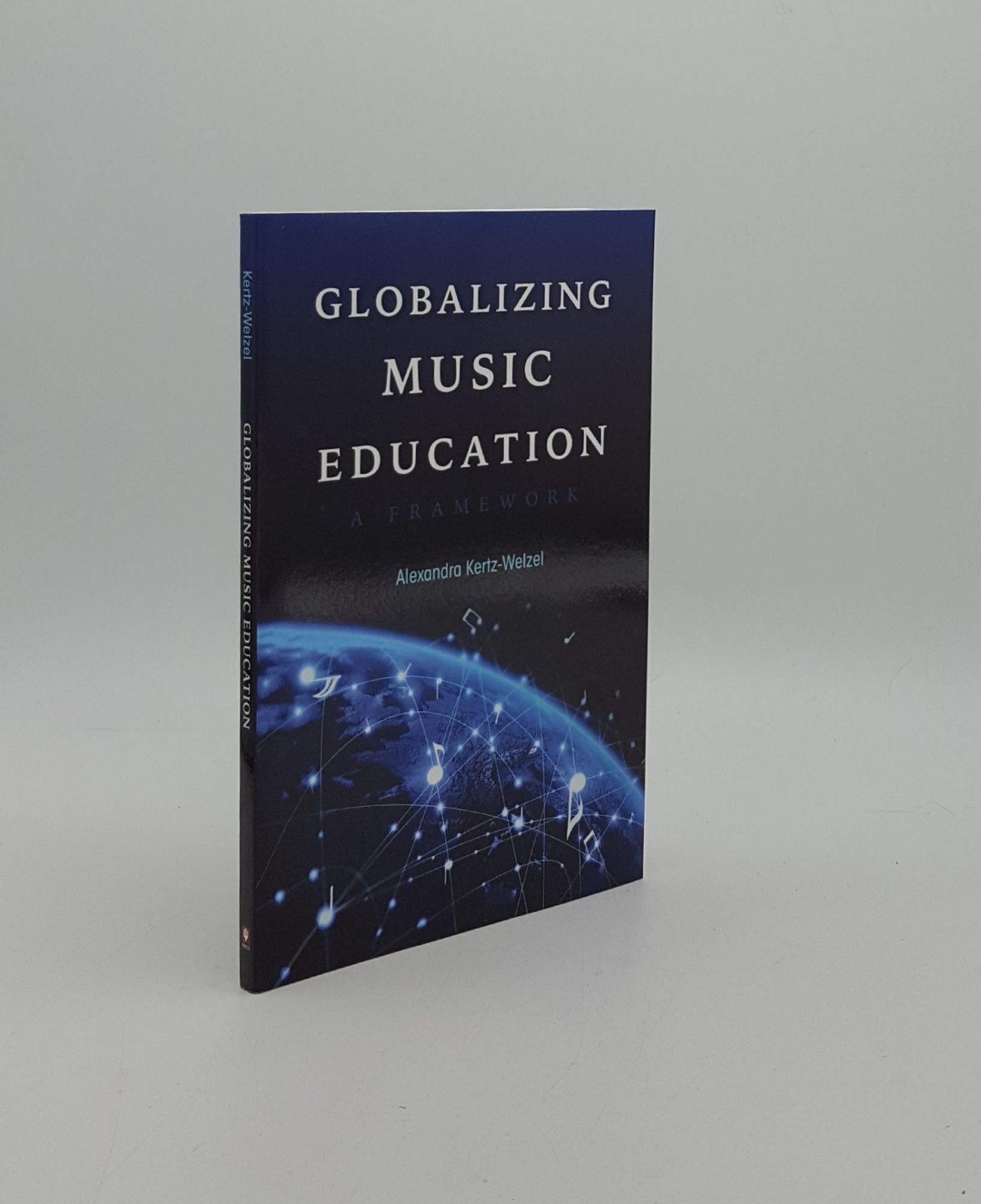 KERTZ-WELZEL Alexandra - Globalizing Music Education a Framework