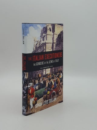 Item #158400 THE ITALIAN EXECUTIONERS The Genocide of the Jews of Italy. SMYTH Oona SULLAM Simon...