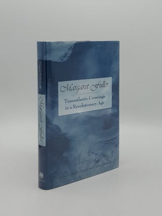 Item #158449 MARGARET FULLER Transatlantic Crossings in a Revolutionary Age. GIORCELLI Cristina...