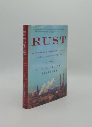 Item #158507 RUST One Woman's Story of Finding Hope Across the Divide. GOLDBACH Eliese Colette