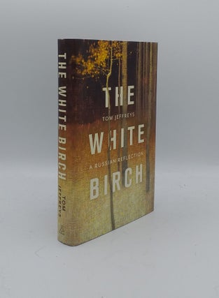 Item #158523 THE WHITE BIRCH A Russian Reflection. JEFFREYS Tom
