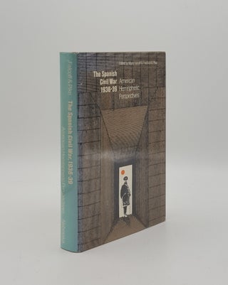 Item #158665 THE SPANISH CIVIL WAR 1936-39 American Hemispheric Perspectives. PIKE Fredrick B....