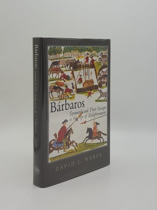 Item #158921 BARBAROS Spaniards and Their Savages in the Age of Enlightenment. WEBER David J