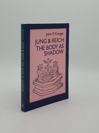 Item #158979 JUNG AND REICH The Body as Shadow. CONGER John P