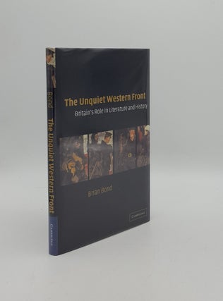 Item #158996 THE UNQUIET WESTERN FRONT Britain's Role in Literature and History. BOND Brian